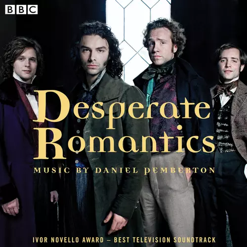 Daniel Pemberton - Desperate Romantics: Original Soundtrack From The BBC TV Series