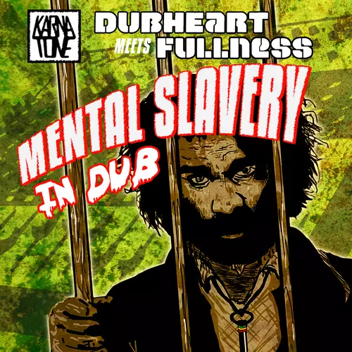 Dubheart Meets Fullness - Mental Slavery in Dub
