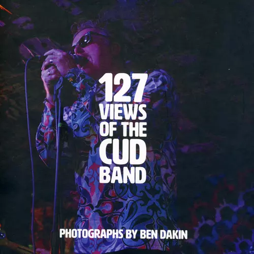 127 Views Of The CUD Band. Book by Ben Dakin