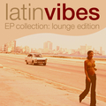 Latin Vibes EP Collection (Lounge Edition)