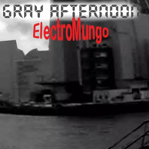 Electro Mungo - A Gray Afternoon