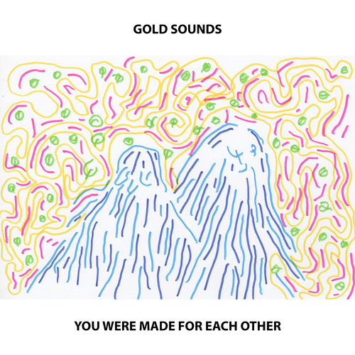 Gold Sounds - You Were Made For Each Other