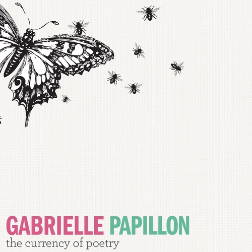 Gabrielle Papillon - The Currency of Poetry