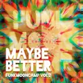 FunkMoonCamp, Vol. 2: Maybe Better