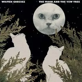 Wojtek Godzisz - The Moon And The Yew Tree