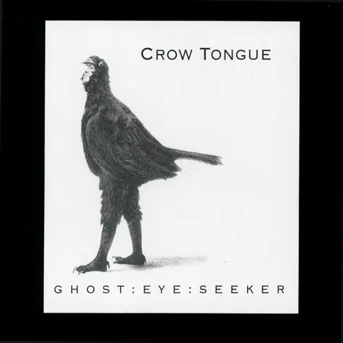 Crow Tongue - Ghost : Eye : Seeker