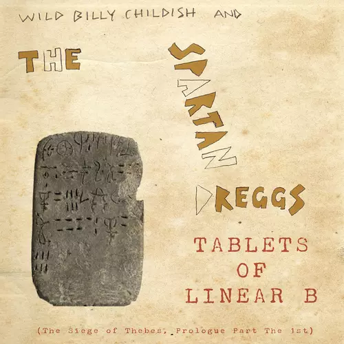 Wild Billy Childish & The Spartan Dreggs - Tablets of Linear B