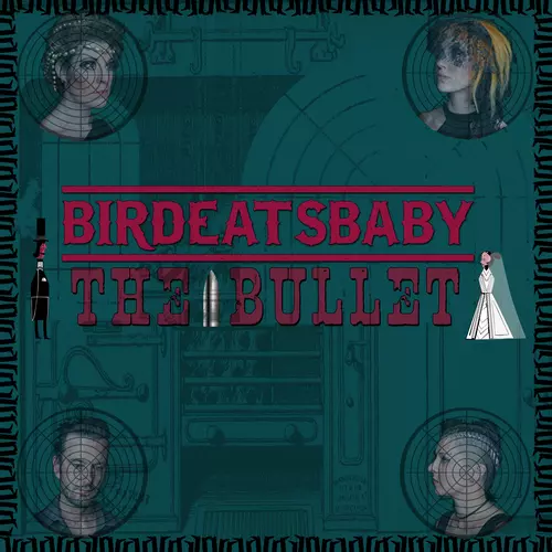 Birdeatsbaby - The Bullet