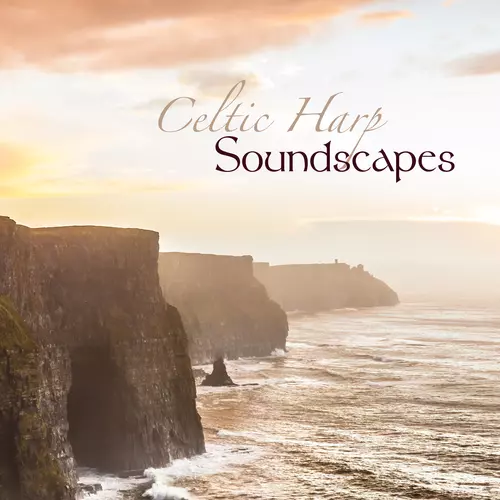 Celtic Harp Soundscapes - Celtic Harp Soundscapes - Relaxing Celtic Music & Traditional Harp Music