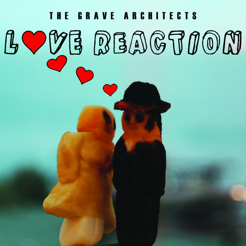The Grave Architects - Love Reaction