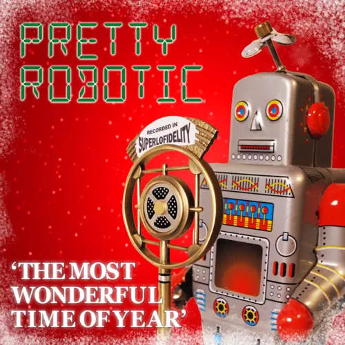 Pretty Robotic - The Most Wonderful Time of Year