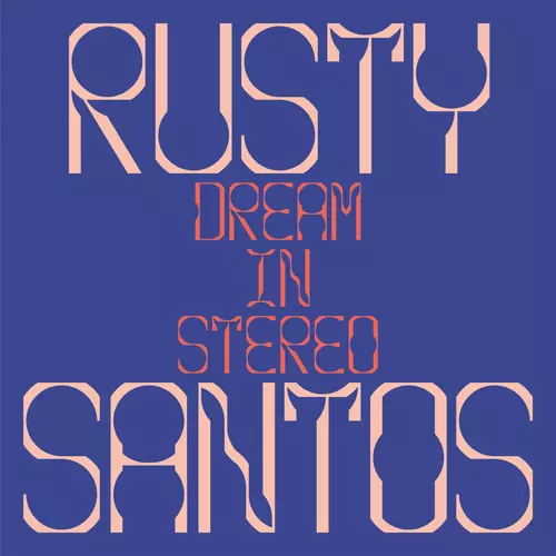 Rusty Santos - Dream In Stereo