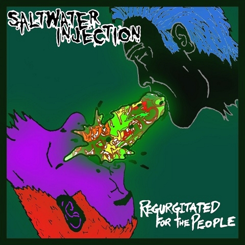 Saltwater Injection - Regurgitated for the People