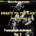 Here’s to the Life and Friends: “i Was Punk Rock Once Vol. 2