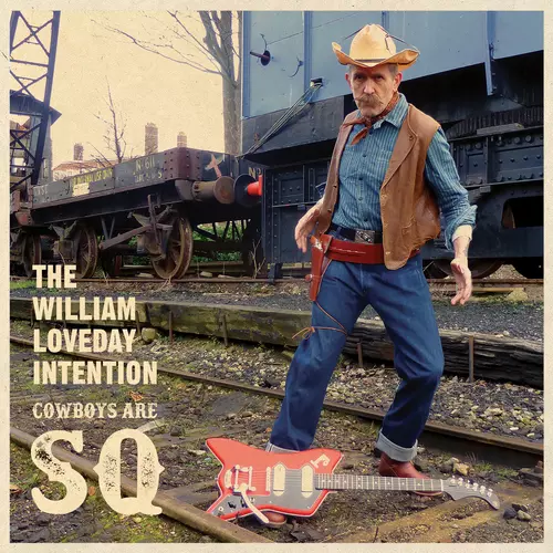 The William Loveday Intention - Cowboys Are SQ