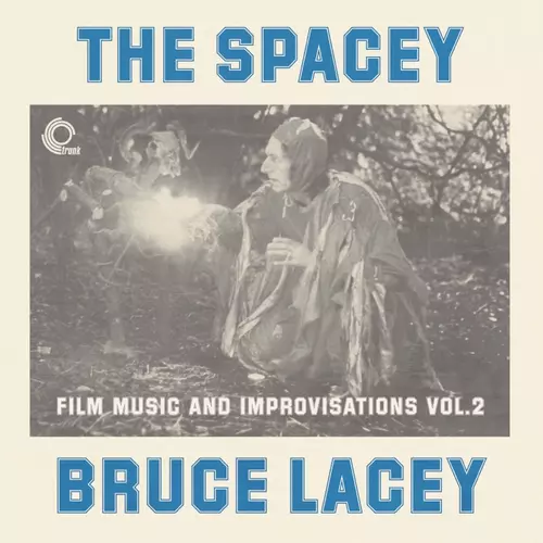 Bruce Lacey - The Spacey Bruce Lacey, Vol. Two