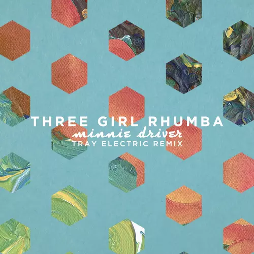 Three Girl Rhumba - Minnie Driver (Tray Electric Remix)