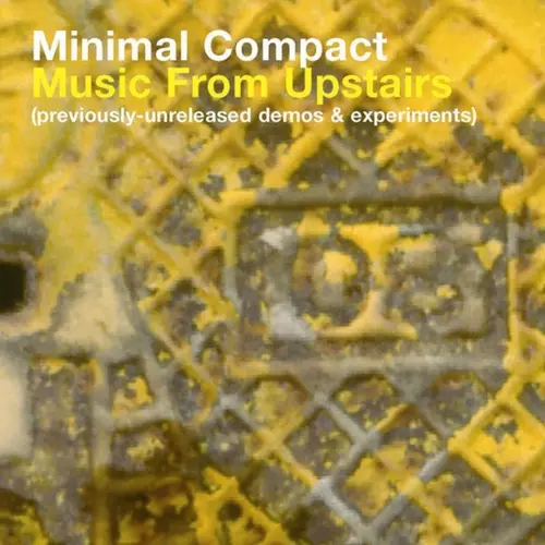 Minimal Compact - Music From Upstairs (Archives & Experiments)