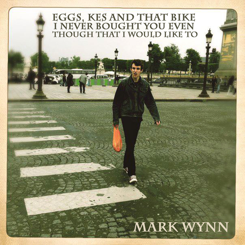 Mark Wynn - Eggs, Kes and That Bike I Never Bought You Even Though That I Would Like To