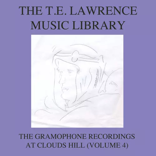 Various Artists - The T. E. Lawrence (Lawrence of Arabia) Music Library, Vol .4: The Gramophone Recordings At Clouds Hill