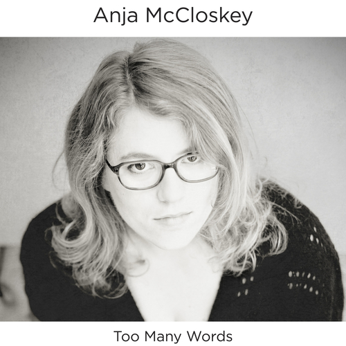 Anja McCloskey - Too Many Words