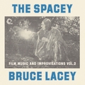 The Spacey Bruce Lacey, Vol. Two