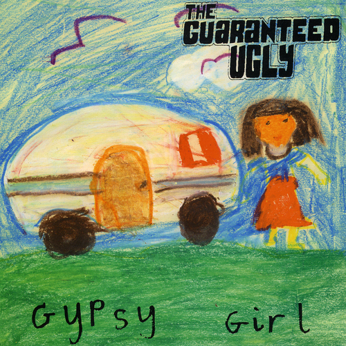 Guaranteed Ugly - Gypsy Girl