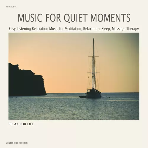 Relax for Life - Music for Quiet Moments - Easy Listening Relaxation Music for Meditation,Relaxation,Sleep,Massage Therapy