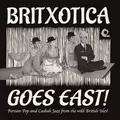 Britxotica Goes East!