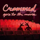 Crammed Goes To The Movies