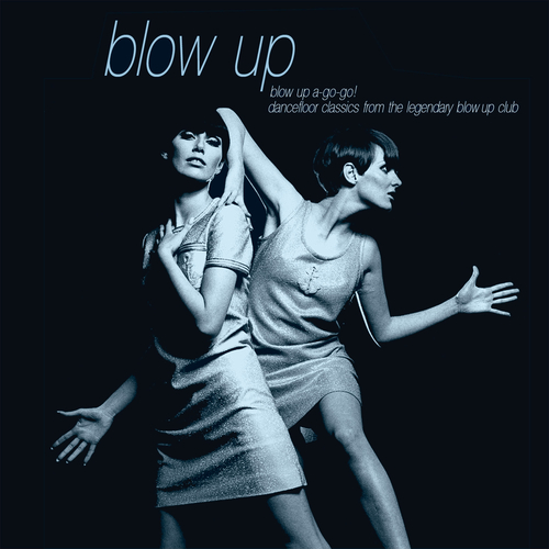 Blow Up A-Go-Go! Dancefloor Classics from the Legendary Blow Up Club