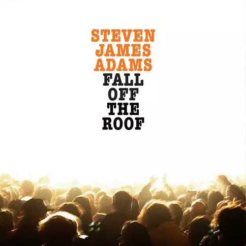 Steven James Adams - Fall Off the Roof