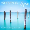 Weekends at Spa: Music Relaxation Therapy with Nature Sounds for Reiki, Yoga, Tai Chi Massage