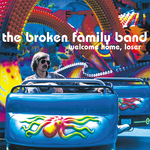 The Broken Family Band - Welcome Home, Loser