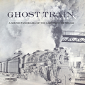 Ghost Train: A Sound Panorama of the Last Days of Steam