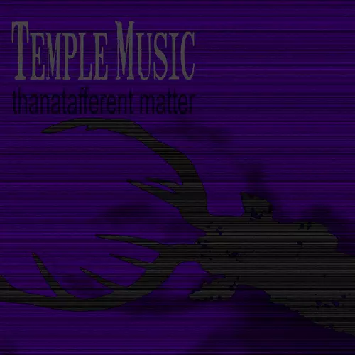 Temple Music - Thanatafferent Matter
