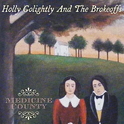 Holly Golightly, The Brokeoffs - Medicine County cover