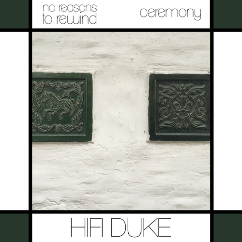 HiFi Duke - No Reasons To Rewind / Ceremony