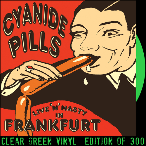 Cyanide Pills - Live 'n' Nasty In Frankfurt (TRANSPARENT GREEN VINYL)