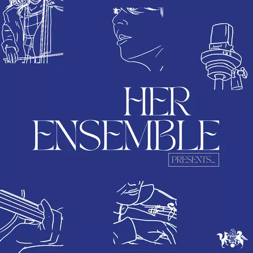 Her Ensemble Presents...