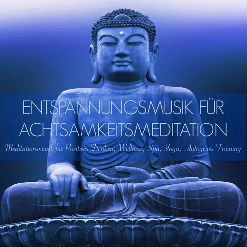 Meister der Entspannung und Meditation - Entspannungsmusik für Achtsamkeitsmeditation - Meditationsmusik für Positives Denken, Wellness, Spa, Yoga, Autogenes Training