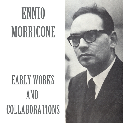 Ennio Morricone - Ennio Morricone: Early Works and Collaborations