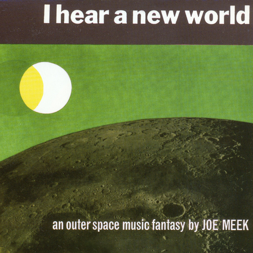 View full size cover Joe Meek and the Blue Men - I Hear a New World