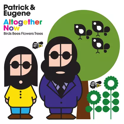 Patrick & Eugene - Altogether Now (Birds Bees Flowers Trees) cover