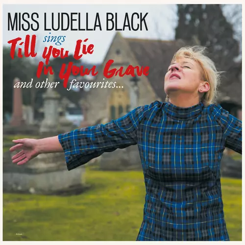 Miss Ludella Black - Till You Lie In Your Grave