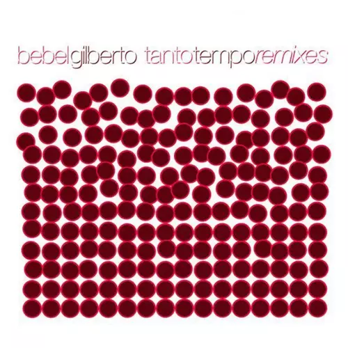 Bebel Gilberto - Tanto Tempo Remixes