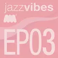 Jazz Vibes EP3