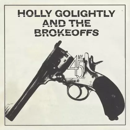Holly Golightly & The Brokeoffs - My 45 cover