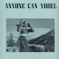Anyone Can Yodel (Instructions By Magnus Bucher)