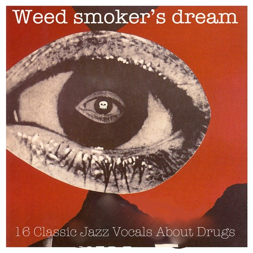 Various Artists - Weed Smoker's Dream: 16 Classic Jazz Vocals About Drugs